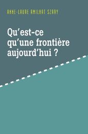 Qu est-ce qu une frontière aujourd hui ?