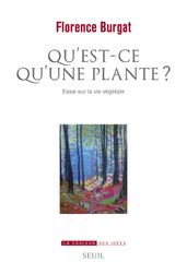 Qu est-ce qu une plante ?. Essai sur la vie végétale