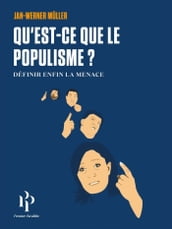 Qu est-ce que le populisme? Définir enfin la menace.