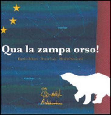 Qua la zampa orso! - Mascia Lucci - Monica Piancastelli - Beatrice Ballanti