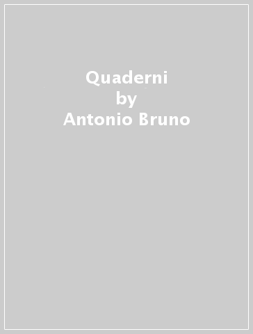 Quaderni - Antonio Bruno