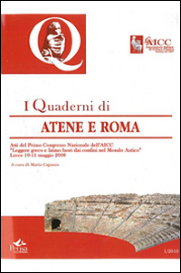 Quaderni di Atene e Roma. Atti del 1° Congresso nazionale dell'AICC. 1.Leggere greco e latino fuori dai confini nel Mondo Antico