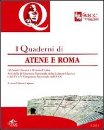 Quaderni di Atene e Roma. Atti del 4° e 5° Congresso nazionale dell'AICC e atti della 2° Giornata nazionale della cultura classica. 3.Gli studi classici e l'Unità d'Italia