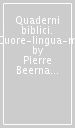 Quaderni biblici. 9.Cuore-lingua-mani nella Bibbia. Un linguaggio per l uomo