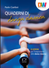 Quaderni di danza classica. 8 lezioni per l