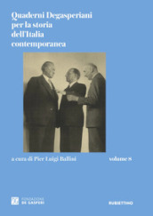 Quaderni degasperiani per la storia dell Italia contemporanea. 8.