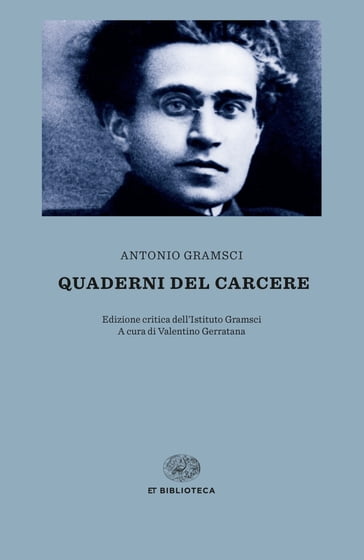 Quaderni del carcere - Antonio Gramsci - Valentino Gerratana