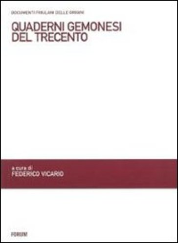 Quaderni gemonesi del Trecento. Pieve di Santa Maria - Federico Vicario