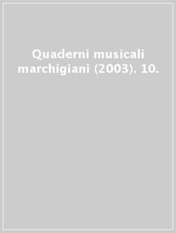 Quaderni musicali marchigiani (2003). 10.