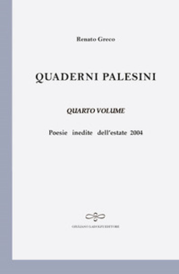 Quaderni palesini. Poesie inedite dell'estate 2004. 4. - Renato Greco