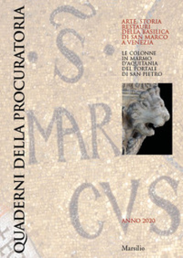 Quaderni della procuratoria. Arte, storia, restauri della basilica di San Marco a Venezia...