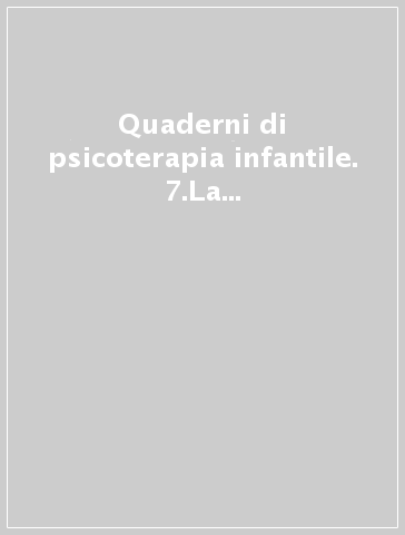 Quaderni di psicoterapia infantile. 7.La questione psicosomatica