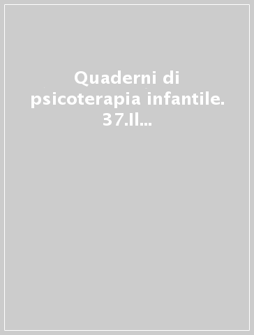 Quaderni di psicoterapia infantile. 37.Il disegno nella psicoterapia infantile