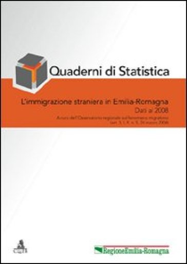 Quaderni di statistica. L'immigrazione straniera in Emilia-Romagna. Dati al 2008