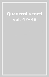 Quaderni veneti vol. 47-48