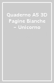 Quaderno A5 3D Pagine Bianche  - Unicorno