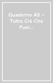 Quaderno A5 - Tutto Ciò Che Puoi Realizzare Quando Credi In Te Stessa