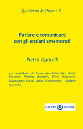 Quaderno Anchise. 5: Parlare e comunicare con gli anziani smemorati