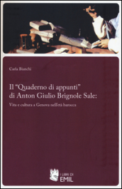 Il «Quaderno di appunti» di Anton Giulio Brignole Sale: vita e cultura a Genova nell