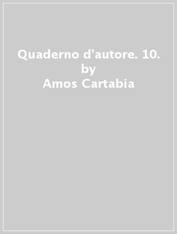Quaderno d'autore. 10. - Amos Cartabia