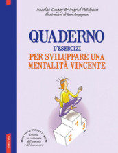 Quaderno d esercizi per sviluppare una mentalità vincente