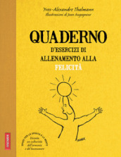 Quaderno d esercizi di allenamento alla felicità