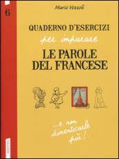 Quaderno d esercizi per imparare le parole del francese. 6.