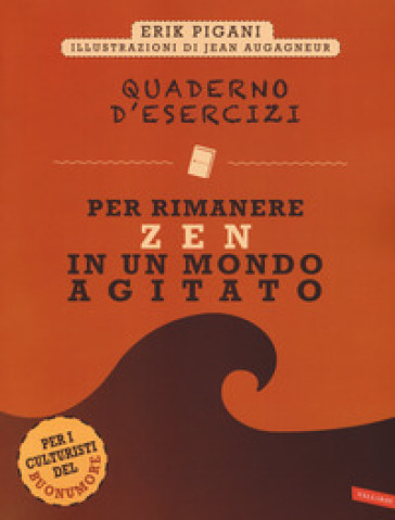 Quaderno d'esercizi per rimanere zen in un mondo agitato - Erik Pigani