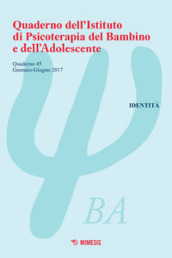 Quaderno dell Istituto di psicoterapia del bambino e dell adolescente. 45: Identità