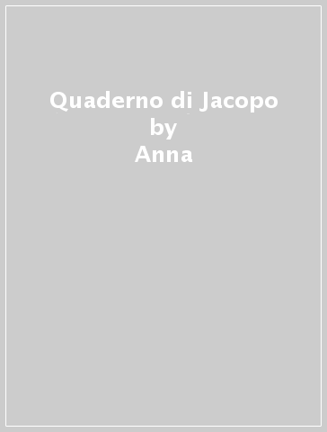 Quaderno di Jacopo - Anna