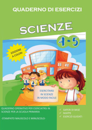 Quaderno di esercizi di scienze. Per la Scuola elementare. 4-5. - Paola Giorgia Mormile