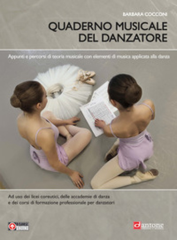 Quaderno musicale del danzatore. Teoria e pratica musicale per la danza. Per le Scuole superiori. Con espansione online - Barbara Cocconi