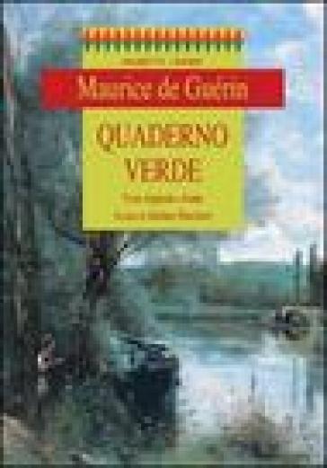 Quaderno verde. Testo francese a fronte - Maurice de Guérin