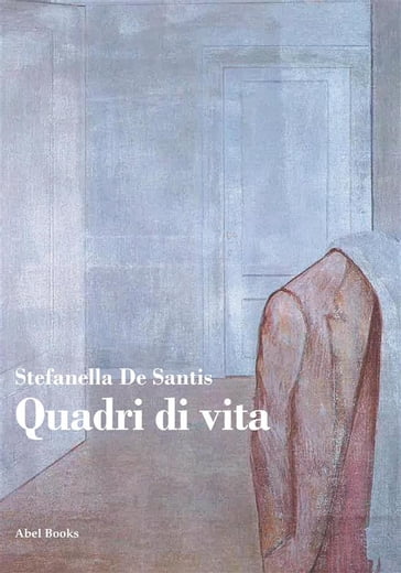 Quadri di vita - Stefanella De Santis