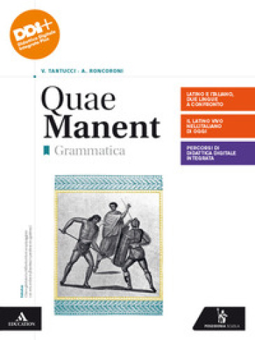 Quae manent. Grammatica. Con Laboratorio. Per i Licei e gli Ist. magistrali. Con e-book. Con espansione online - Vittorio Tantucci - Angelo Roncoroni - Pietro Cappelletto - Elena Sala