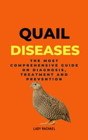 Quail Diseases: The Most Comprehensive Guide On Diagnosis, Treatment And Prevention