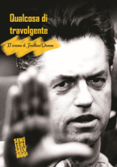 Qualcosa di travolgente. Il cinema di Jonathan Demme