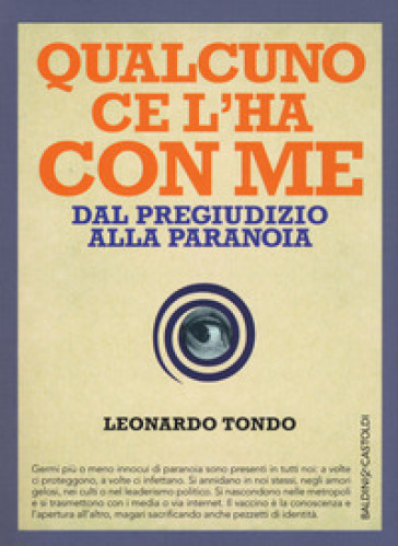 Qualcuno ce l'ha con me. Dal pregiudizio alla paranoia - Leonardo Tondo