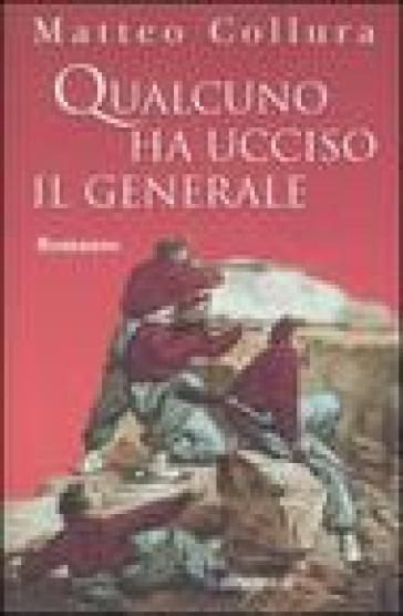 Qualcuno ha ucciso il Generale - Matteo Collura