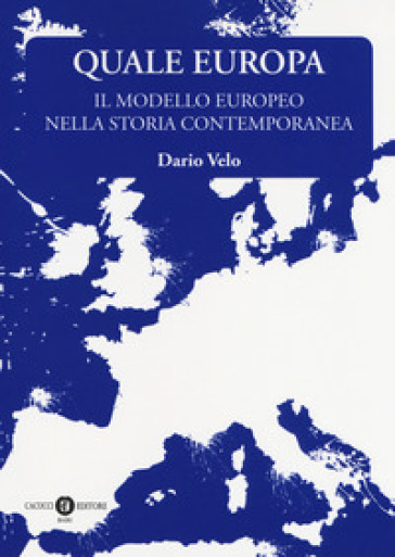 Quale Europa. Il modello europeo nella storia contemporanea - Dario Velo