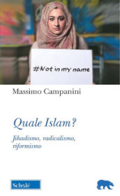 Quale Islam? Jihadismo, radicalismo, riformismo