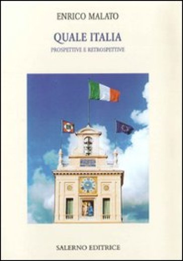 Quale Italia. Prospettive e retrospettive - Enrico Malato