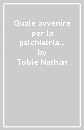 Quale avvenire per la psichiatria e la psicoterapia?