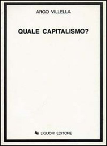 Quale capitalismo? - Argo Villella