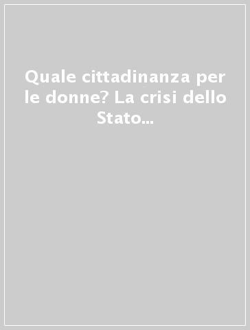 Quale cittadinanza per le donne? La crisi dello Stato sociale e della rappresentanza politica in Europa