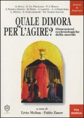 Quale dimora per l agire? Dimensioni ecclesiologiche della morale