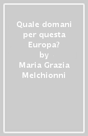 Quale domani per questa Europa?