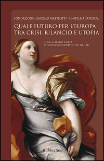 Quale futuro per l'Europa tra crisi, rilancio e utopia