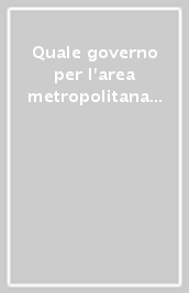 Quale governo per l area metropolitana di Roma? Atti del Convegno