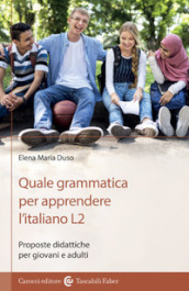 Quale grammatica per apprendere l italiano L2. Proposte didattiche per giovani e adulti